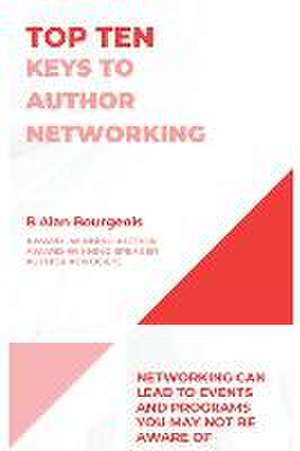 Top Ten Keys to Author Networking de B Alan Bourgeois