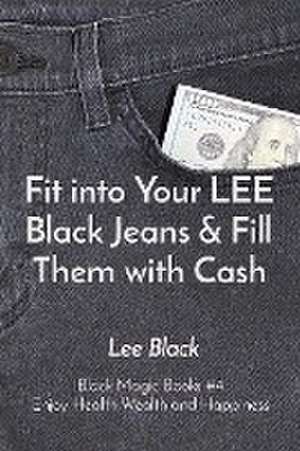 Fit into Your LEE Black Jeans & Fill Them with Cash de Lee Black