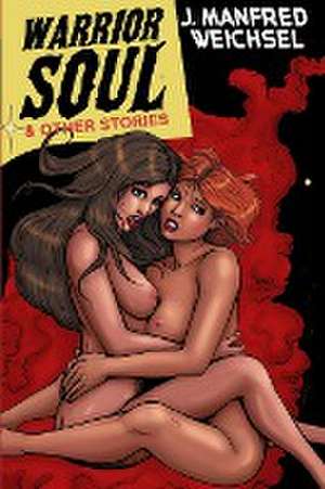 Warrior Soul & Other Stories de J. Manfred Weichsel