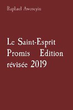 Le Saint-Esprit Promis Edition révisée 2019 de Raphael Awoseyin