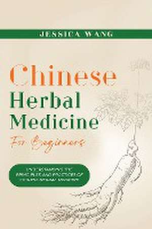 CHINESE Herbal Medicine For Beginners de Jessica Wang