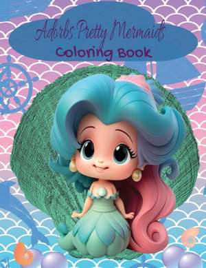 Adorbs Pretty Mermaids Coloring Book de Kandice Merrick