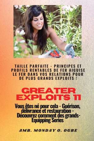 Greater Exploits - 11 - Taille parfaite de Ambassador Monday O. Ogbe