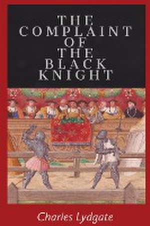 The Complaint of the Black Knight de Charles Lydgate