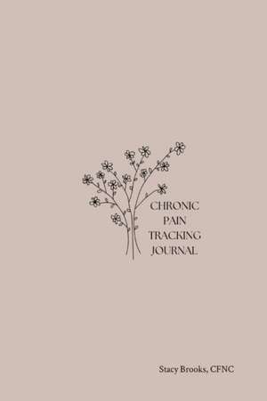 Chronic Pain Tracking Journal de Stacy Brooks