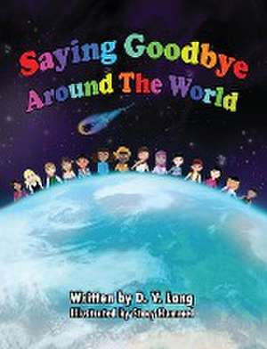 Saying Goodbye Around the World de Stacy Hummel