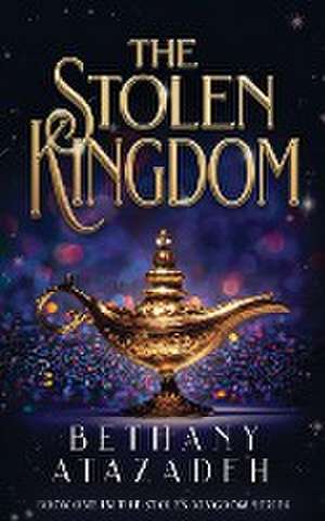 The Stolen Kingdom de Bethany Atazadeh