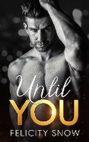 Until You de Felicity Snow