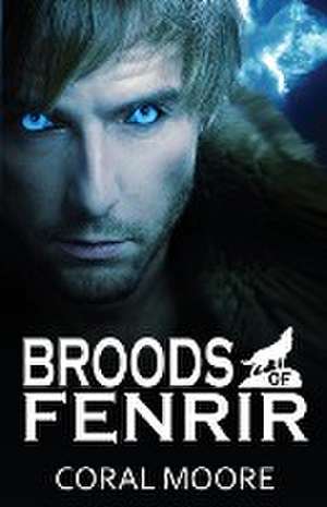 Broods of Fenrir de Coral Alejandra Moore