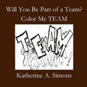 Will You Be Part of a Team? de Katherine A Simons