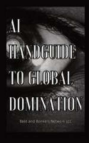 AI Handguide to Global Domination de Dakota Frandsen