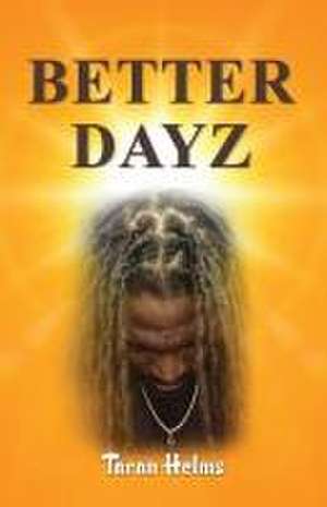 Better Dayz de Taran Helms