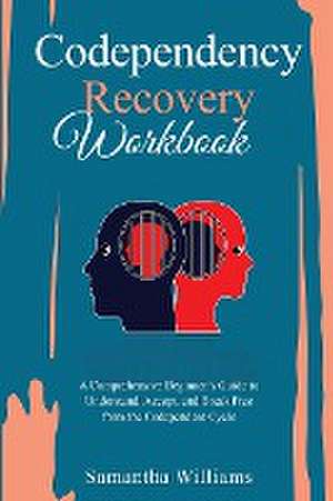 Codependency Recovery Workbook de Samantha Williams