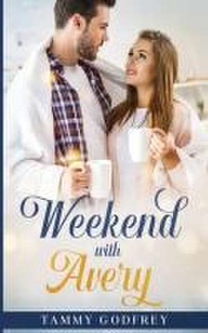 Weekend With Avery de Tammy Godfrey