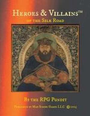 Heroes & Villains of the Silk Road de The Rpg Pundit