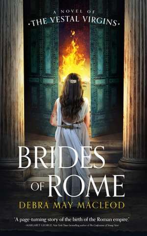 Brides of Rome: A Novel of the Vestal Virgins de Debra May Macleod