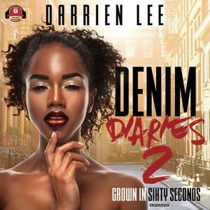 Denim Diaries 2 Lib/E: Grown in Sixty Seconds de Darrien Lee