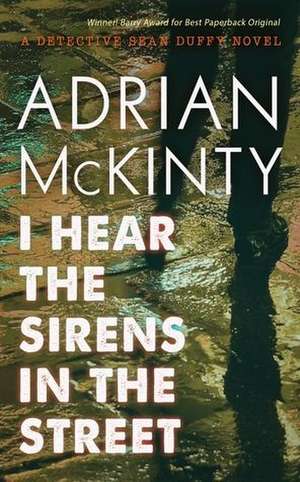 I Hear the Sirens in the Street de Adrian McKinty