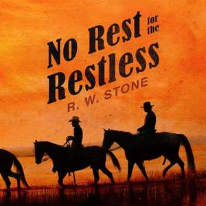 No Rest for the Restless de R. W. Stone