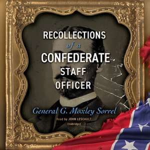 Recollections of a Confederate Staff Officer Lib/E de G. Moxley Sorrel