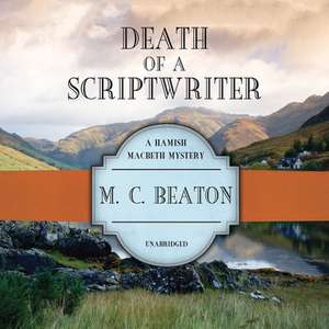 Death of a Scriptwriter Lib/E de M. C. Beaton