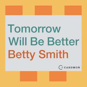 Tomorrow Will Be Better de Betty Smith
