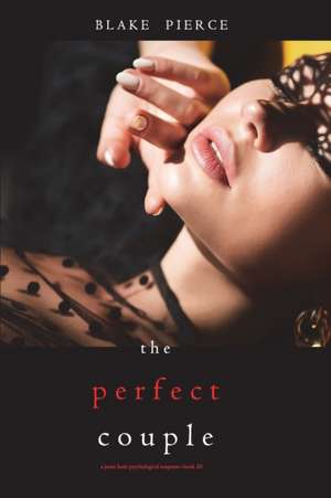 The Perfect Couple (A Jessie Hunt Psychological Suspense Thriller-Book Twenty) de Blake Pierce