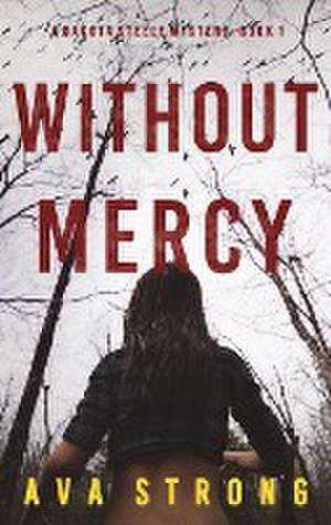 Without Mercy (A Dakota Steele FBI Suspense Thriller-Book 1) de Ava Strong