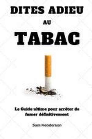 Dites adieu au tabac de Sam Henderson