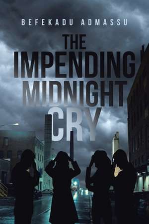 The Impending Midnight Cry de Befekadu Admassu