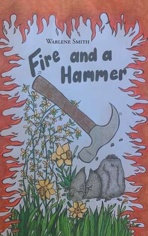 Fire and a Hammer de Warlene Smith