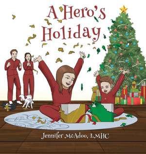 A Hero's Holiday de Jennifer McAdoo LMHC