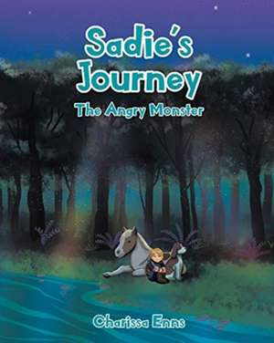 Sadie's Journey: The Angry Monster de Charissa Enns