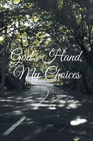 God's Hand, My Choices de Robert Coombs