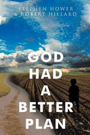 God Had A Better Plan de Stephen Hower