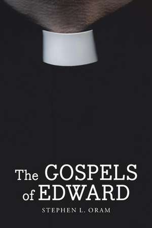 The Gospels of Edward de Stephen L. Oram