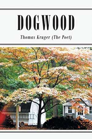 Dogwood de Thomas Kruger (The Poet)