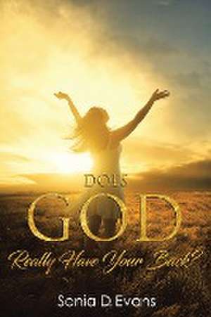 Does God Really Have Your Back? de Sonia D. Evans