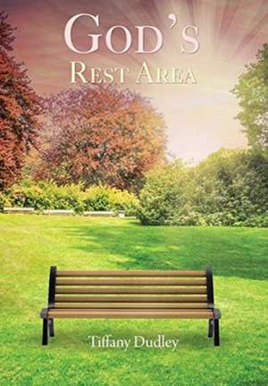God's Rest Area de Tiffany Dudley