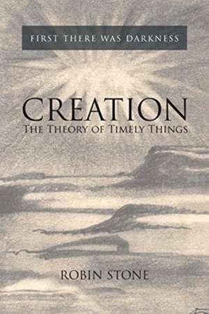 Creation: The Theory of Timely Things de Robin Stone