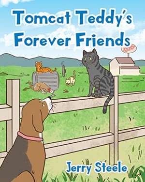 Tomcat Teddy's Forever Friends de Jerry Steele