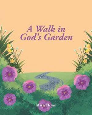 A Walk in God's Garden de Marie Hoyer