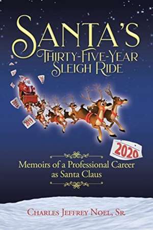 Santa's Thirty-Five-Year Sleigh Ride de Charles Jeffrey Noel Sr.