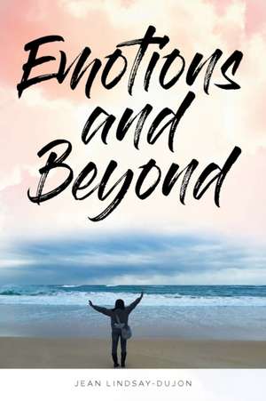 Emotions and Beyond de Jean Lindsay-Dujon