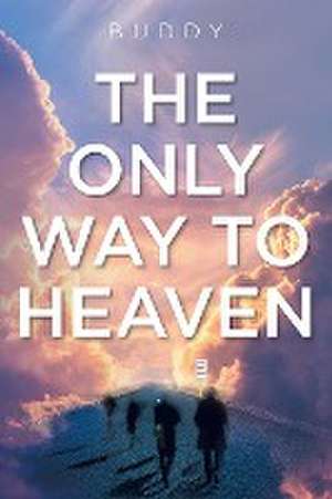 The Only Way to Heaven de Buddy