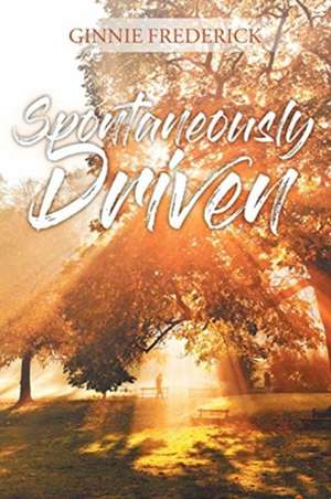 Spontaneously Driven de Ginnie Frederick