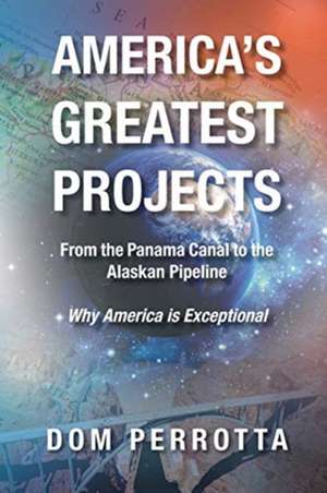 America's Greatest Projects de Dom Perrotta