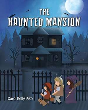 The Haunted Mansion de Carol Kelly Pike