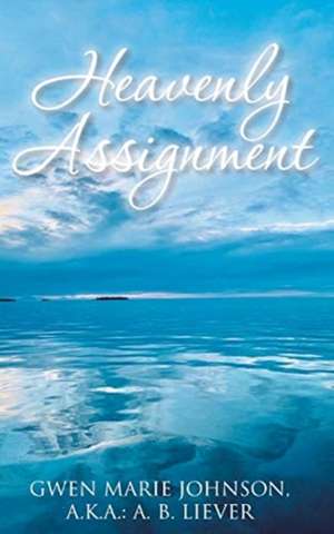 Heavenly Assignment de Gwen Marie Johnson