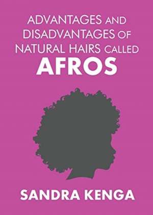 Advantages and Disadvantages of Natural Hairs Called Afros de Sandra Kenga